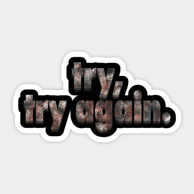 Try, Try Again Sticker by KilburKilbur